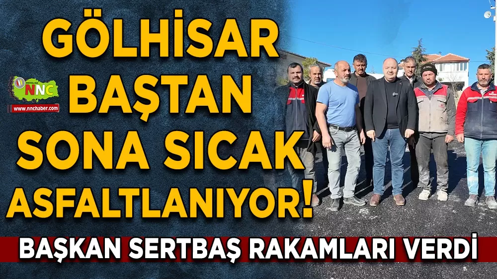 Gölhisar baştan sona sıcak asfaltlanıyor! Başkan Sertbaş rakamları verdi