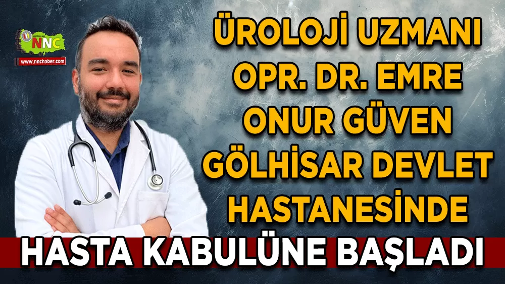 Gölhisar Devlet Hastanesi’nde üroloji uzmanı göreve başladı
