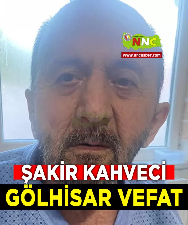 Gölhisar Vefat Şakir Kahveci