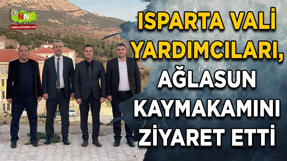 Isparta Vali Yardımcıları, Ağlasun Kaymakamını ziyaret etti