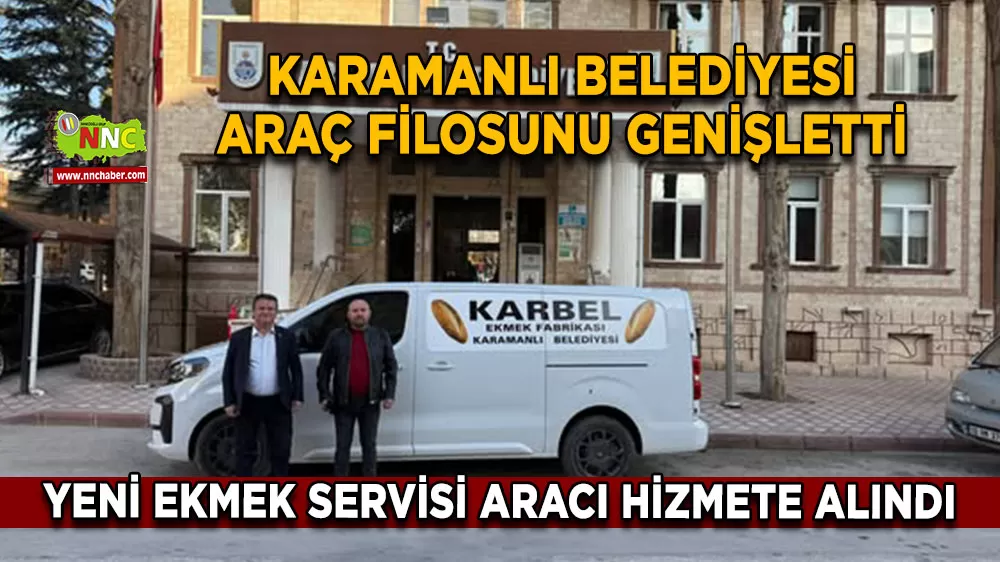 Karamanlı Belediyesi araç filosunu genişletti Yeni ekmek servisi aracı hizmete alındı
