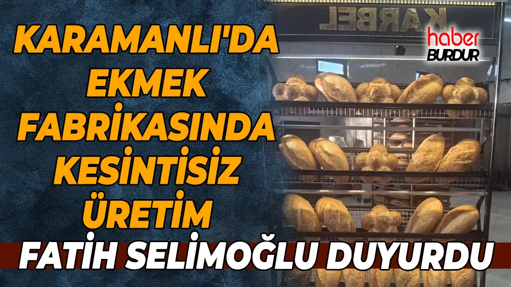 Karamanlı’da KARBEL Ekmek Fabrikası üretimini sürdürüyor