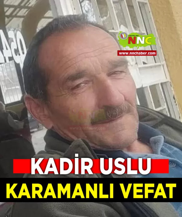 Karamanlı Vefat Kadir Uslu