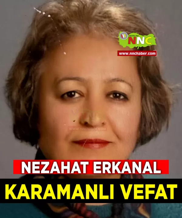 Karamanlı Vefat Nezahat Erkanal 