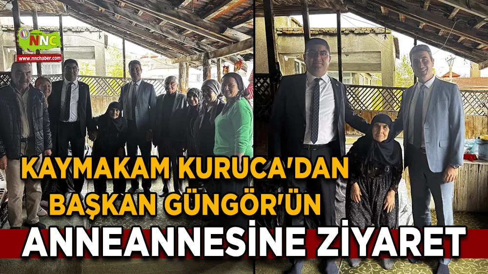Kaymakam Kuruca'dan Başkan Güngör'ün anneannesine ziyaret