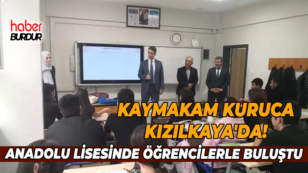 Kaymakam Kuruca Kızılkaya Lisesini ziyaret etti, öğrencilerle sohbet etti