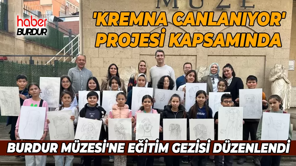 Kremna Canlanıyor' Projesi kapsamında öğrencilerden Burdur Müzesine anlamlı ziyaret