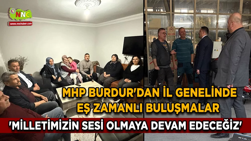 MHP Burdur'dan il genelinde eş zamanlı buluşmalar 'Milletimizin sesi olmaya devam edeceğiz'