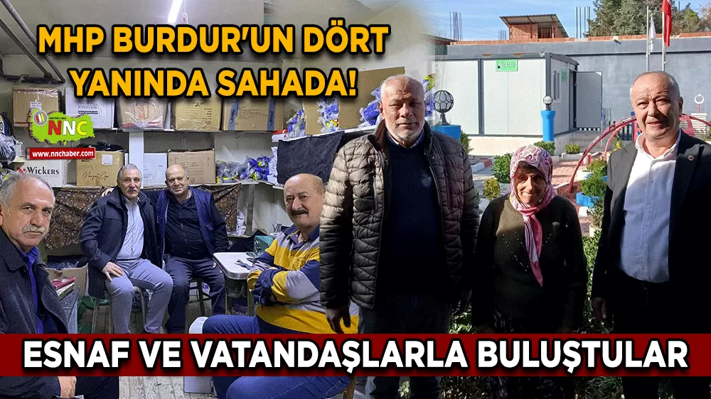 MHP Burdur'un dört yanında sahada! Esnaf ve vatandaşlarla buluştular