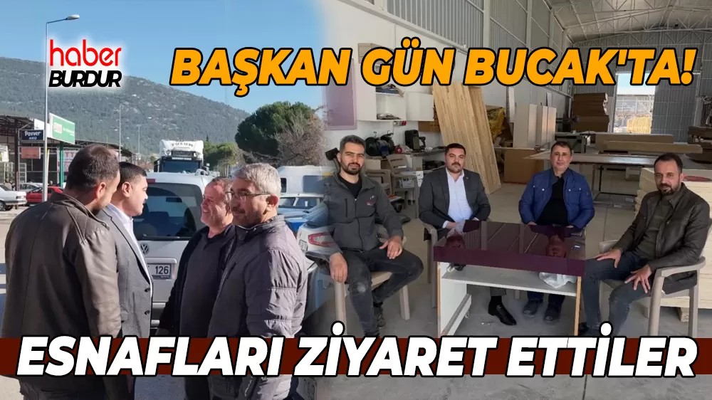 MHP İl Başkanı Mustafa Gün’den Bucak Sanayi esnafına ziyaret