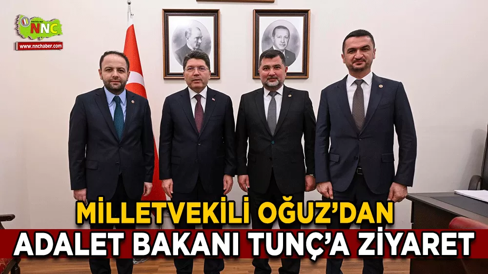 Milletvekili Mustafa Oğuz, Adalet Bakanı Tunç’u ziyaret etti