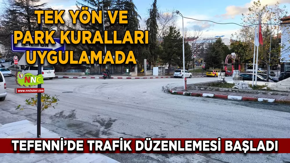 Tefenni’de trafik düzenlemesi başladı Tek yön ve park kuralları uygulamada