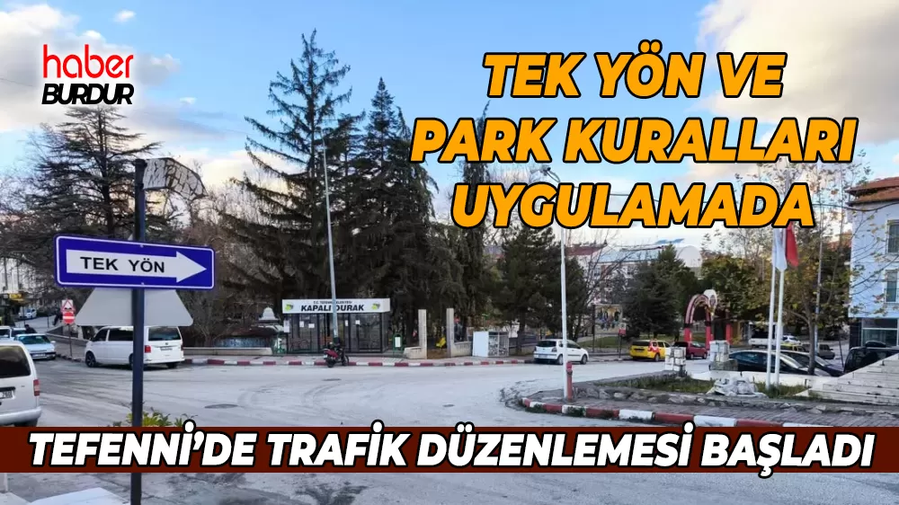 Tefenni'de yeni trafik düzenlemeleri başladı