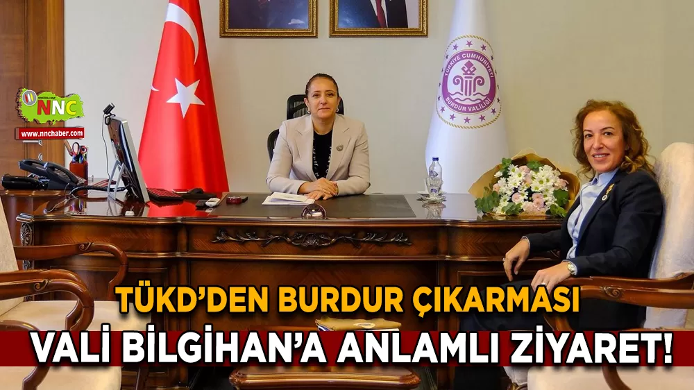 TÜKD’den Burdur çıkarması Vali Bilgihan’a anlamlı ziyaret!