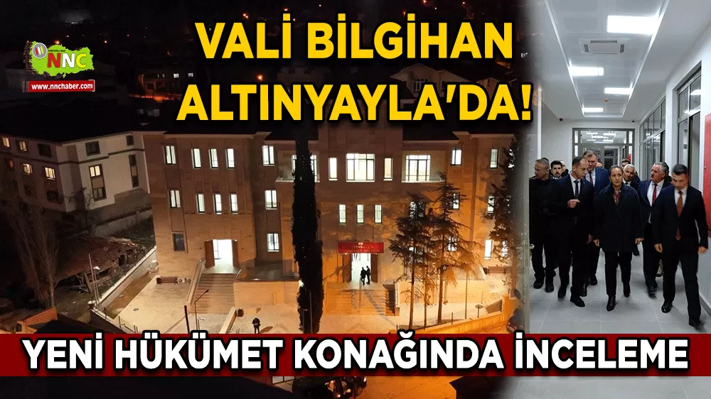 Vali Bilgihan Altınyayla'da! Yeni hükümet konağında inceleme