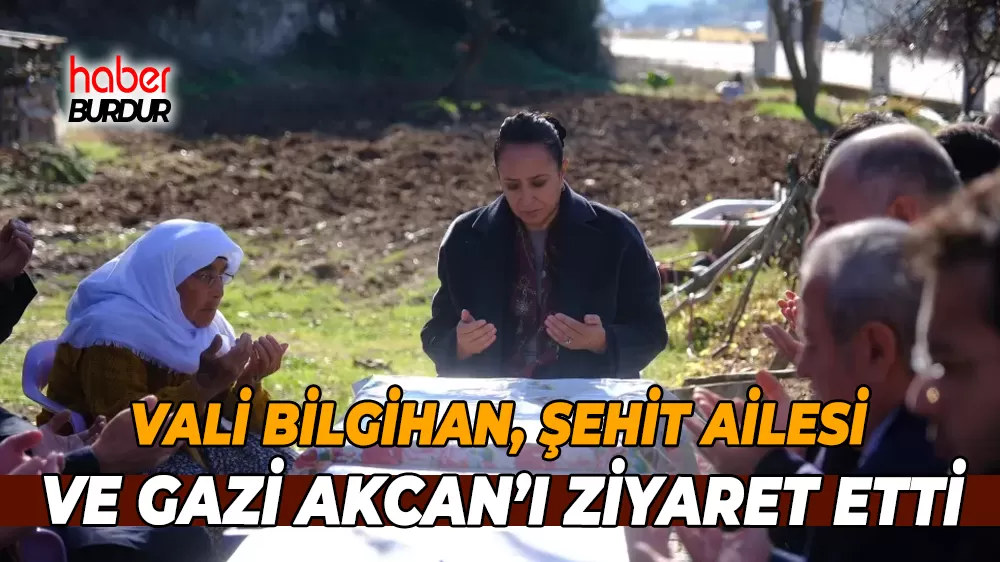 Vali Bilgihan’dan Şehit Ailesi ve Gaziye ziyaret