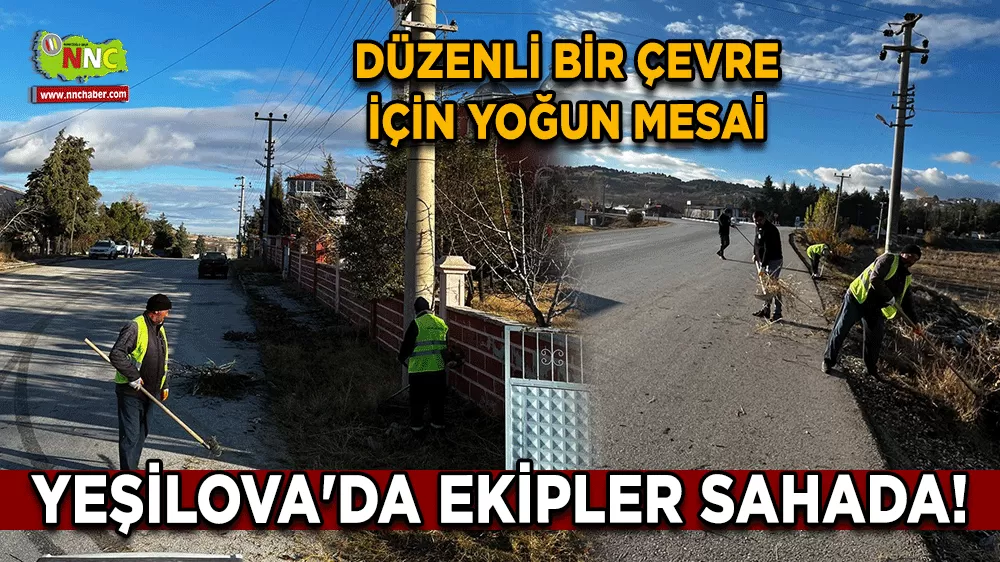 Yeşilova'da ekipler sahada! Düzenli bir çevre için yoğun mesai