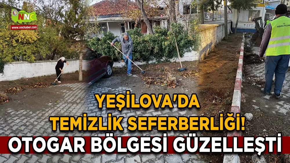 Yeşilova'da temizlik seferberliği! Otogar bölgesi güzelleşti