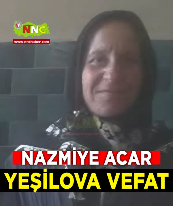 Yeşilova Vefat Nazmiye Acar