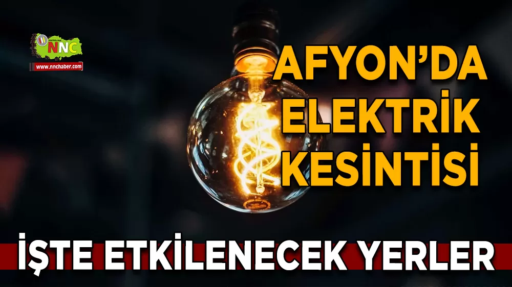 10 Ocak Afyonkarahisar elektrik kesintisi! İşte etkilenecek yerler