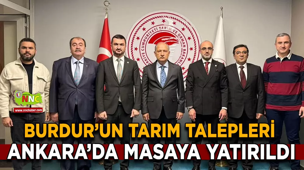 Burdur’un tarım talepleri Ankara’da masaya yatırıldı