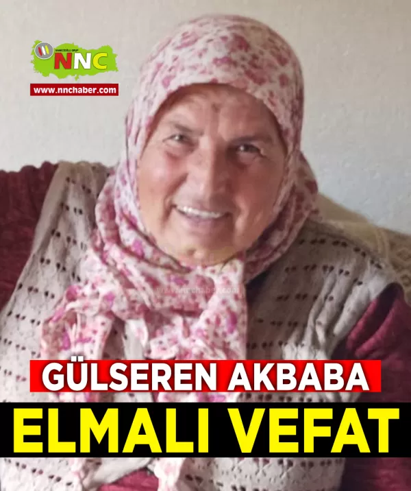 Elmalı Vefat Gülseren Akbaba
