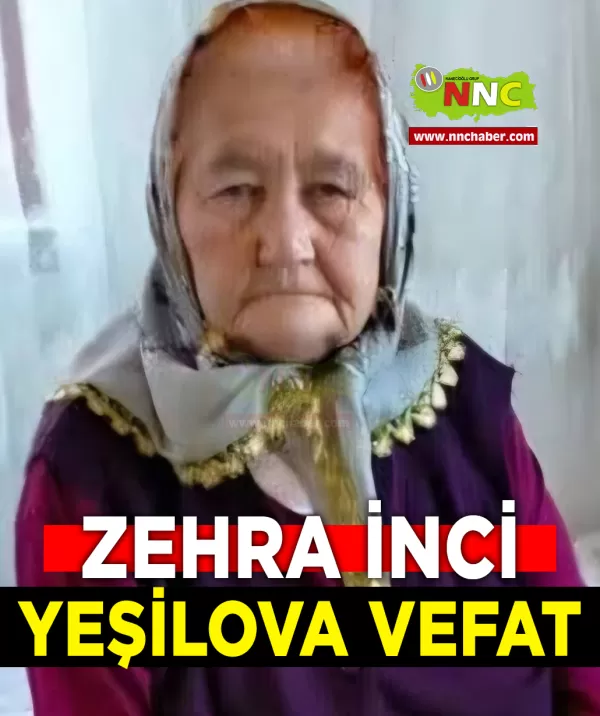 Yeşilova Vefat Zehra İnci 