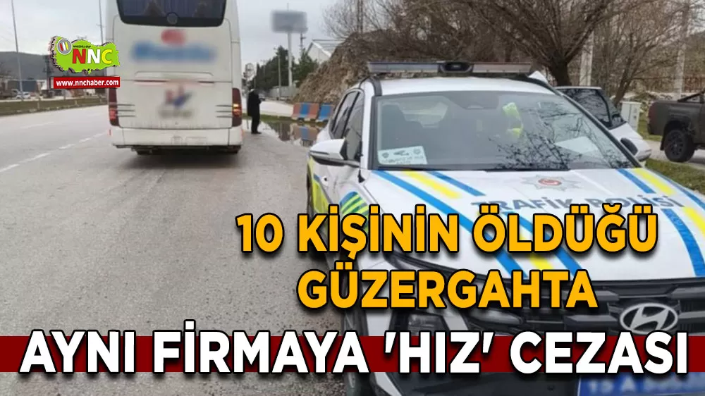 10 kişinin öldüğü güzergahta aynı firmaya 'Hız' cezası