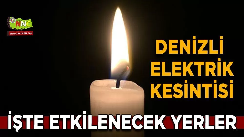 11 Şubat Denizli elektrik kesintisi! İşte etkilenecek yerler