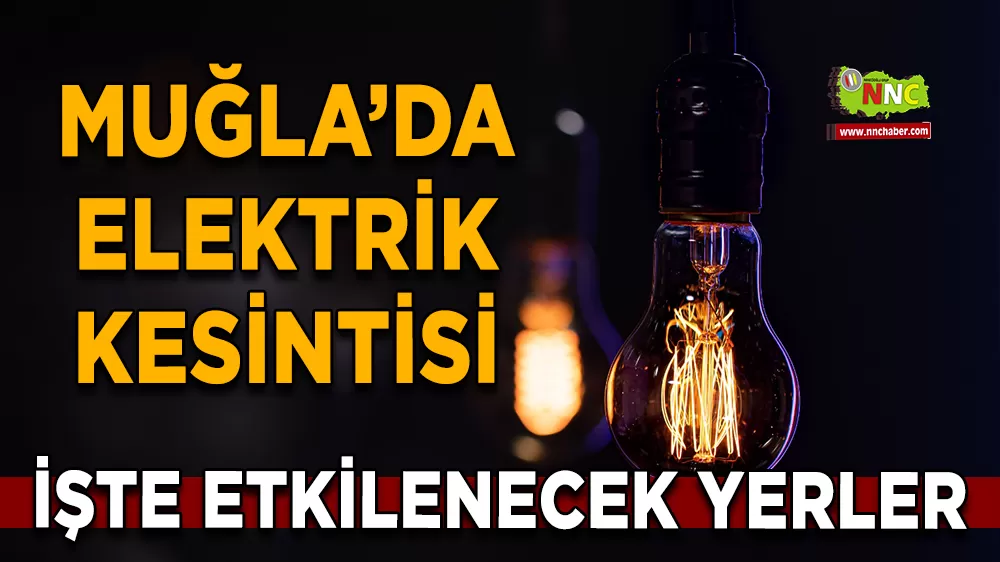 28 Şubat Muğla elektrik kesintisi! İşte etkilenecek yerler