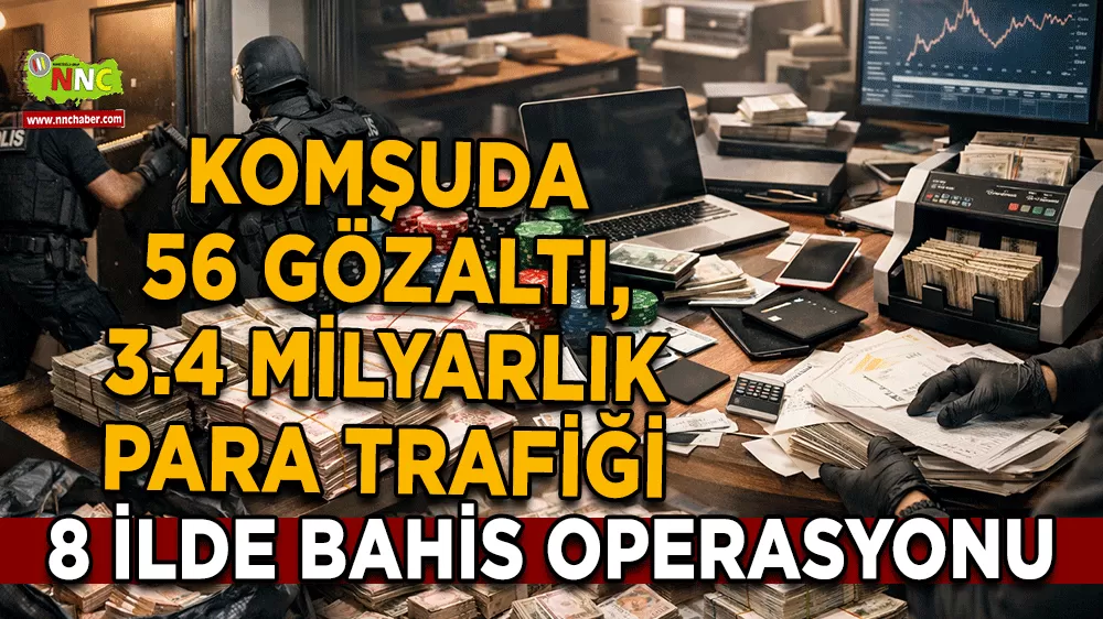 8 ilde bahis operasyonu Komşuda 56 gözaltı, 3.4 milyarlık para trafiği