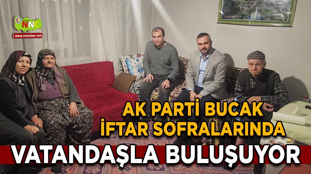 AK Parti Bucak Teşkilatı iftar sofralarında vatandaşla buluşuyor
