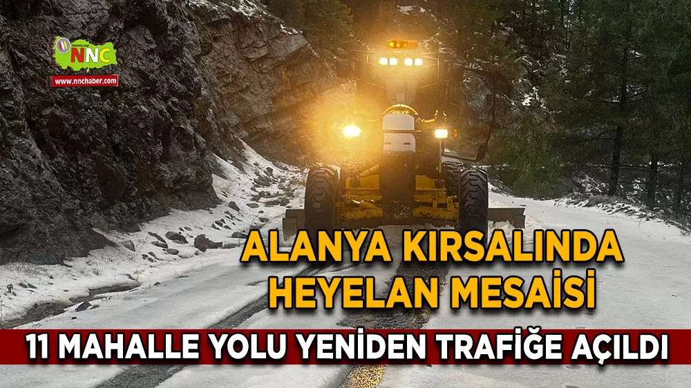 Alanya kırsalında heyelan mesaisi 11 mahalle yolu yeniden trafiğe açıldı