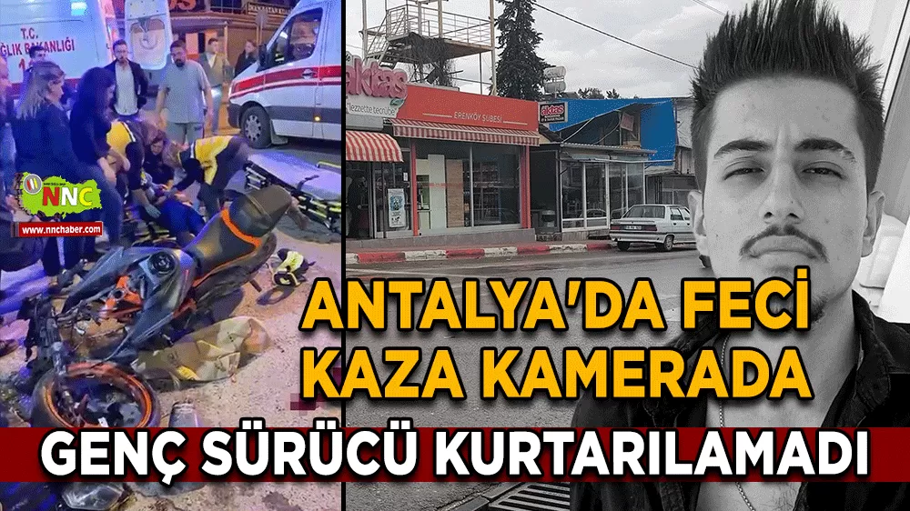 Antalya'da feci kaza kamerada Genç sürücü kurtarılamadı