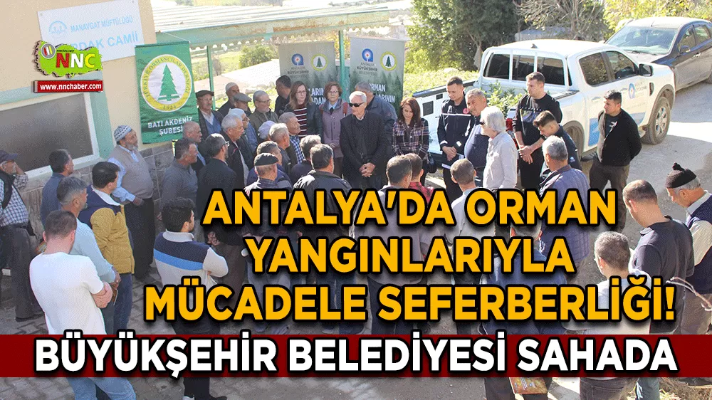 Antalya'da orman yangınlarıyla mücadele seferberliği! Büyükşehir belediyesi sahada