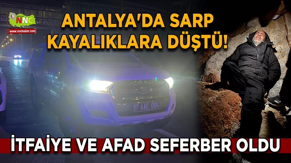 Antalya'da sarp kayalıklara düştü! İtfaiye ve AFAD seferber oldu