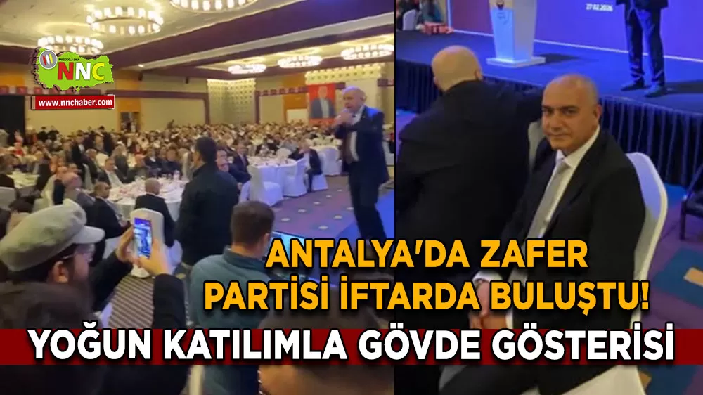 Antalya'da Zafer Partisi iftarda buluştu! Yoğun katılımla gövde gösterisi