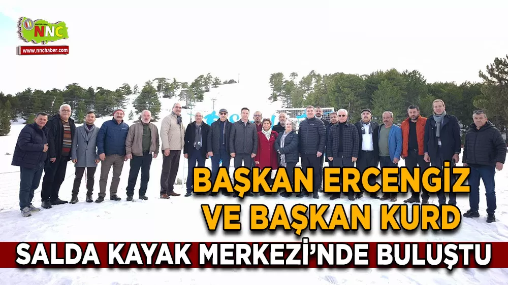 Başkan Ercengiz ve Başkan Kurd Salda Kayak Merkezi’nde buluştu