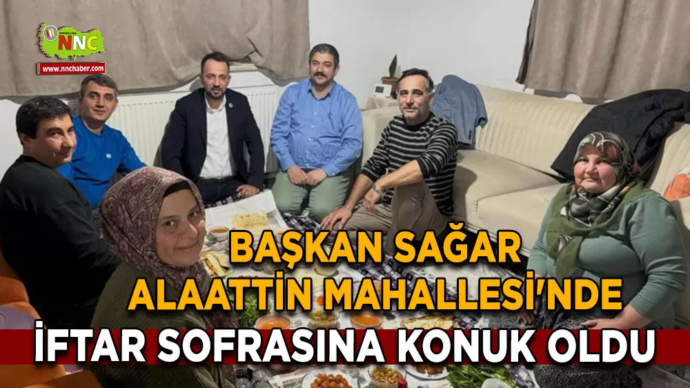 Başkan Sağar Alaattin Mahallesi'nde iftar sofrasına konuk oldu