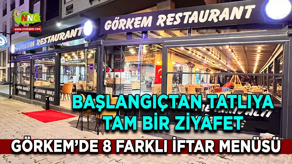 Başlangıçtan tatlıya tam bir ziyafet Görkem Restaurant'ta 8 farklı iftar menüsü