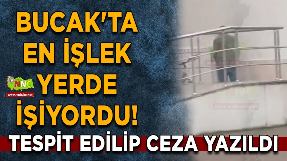 Bucak'ta en işlek yerde işiyordu! Emniyet tespit etti