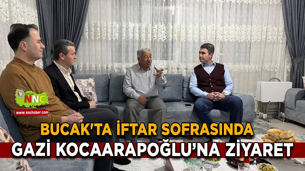 Bucak'ta iftar sofrasında Gazi Hüseyin Kocaarapoğlu’na ziyaret