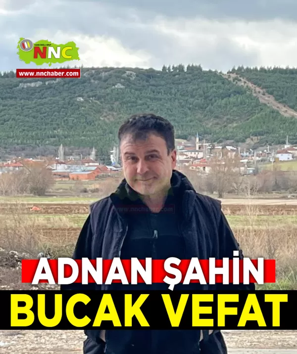 Bucak Vefat Adnan Şahin