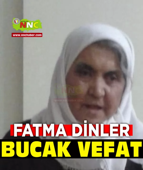 Bucak Vefat Fatma Dinler
