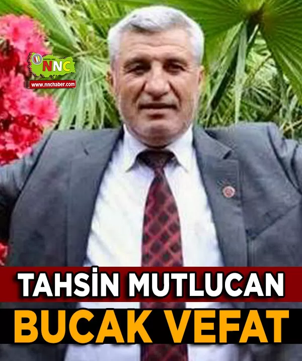 Bucak vefat Tahsin Mutlucan