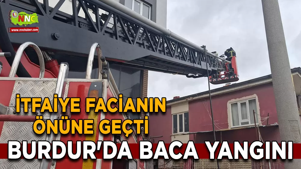 Burdur'da baca yangını İtfaiye facianın önüne geçti