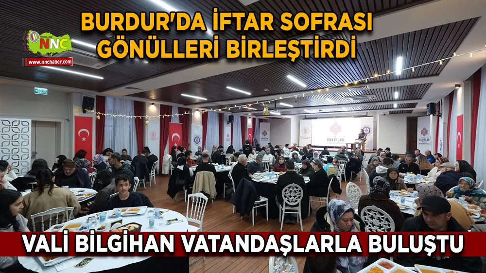 Burdur'da iftar sofrası gönülleri birleştirdi Vali Bilgihan vatandaşlarla buluştu