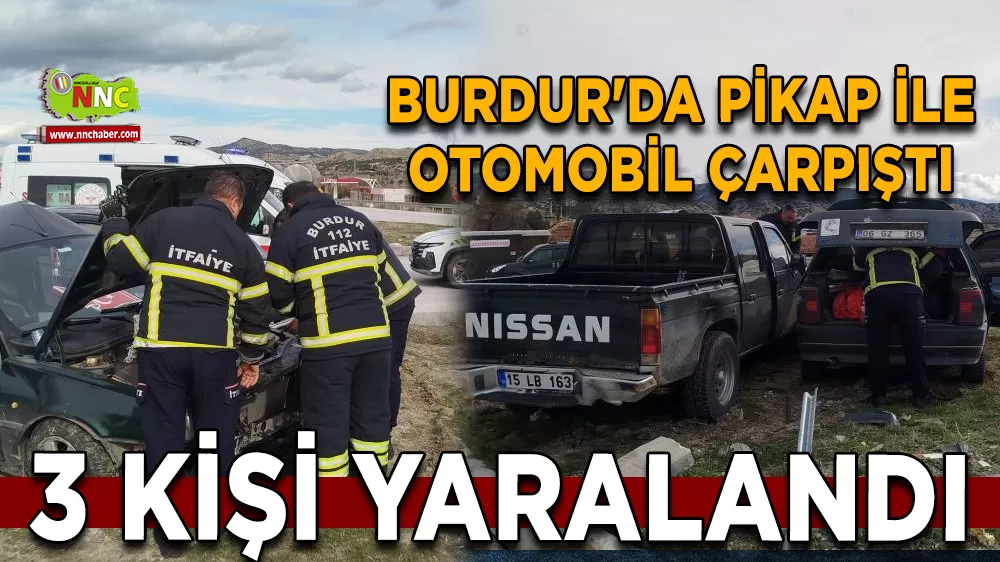Burdur'da pikap ile otomobil çarpıştı 3 yaralı