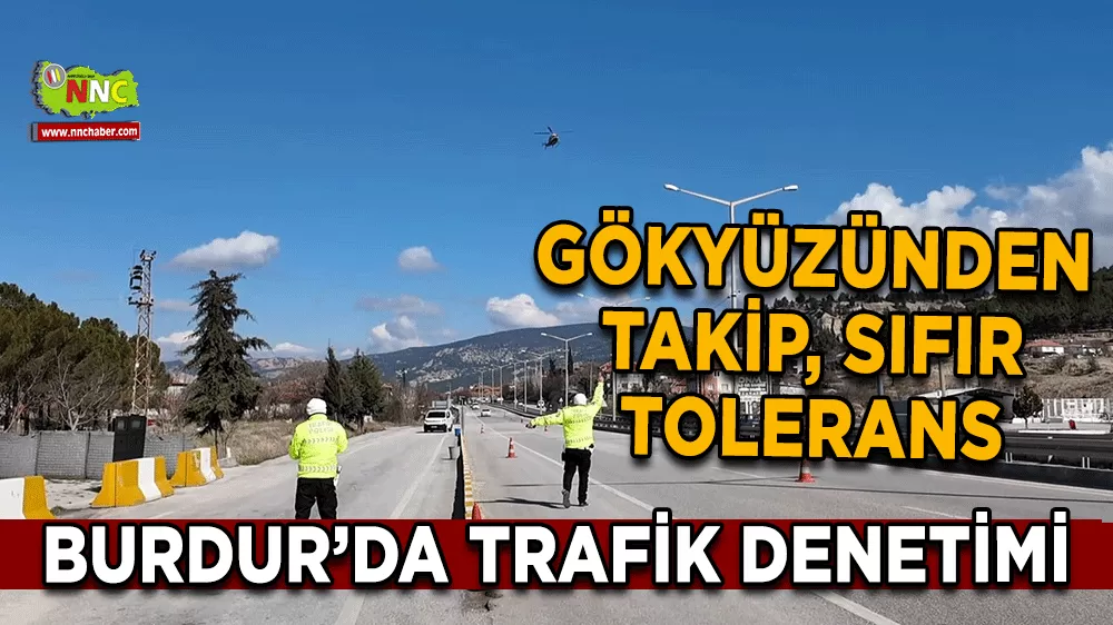 Burdur’da trafik denetimi Gökyüzünden takip, sıfır tolerans