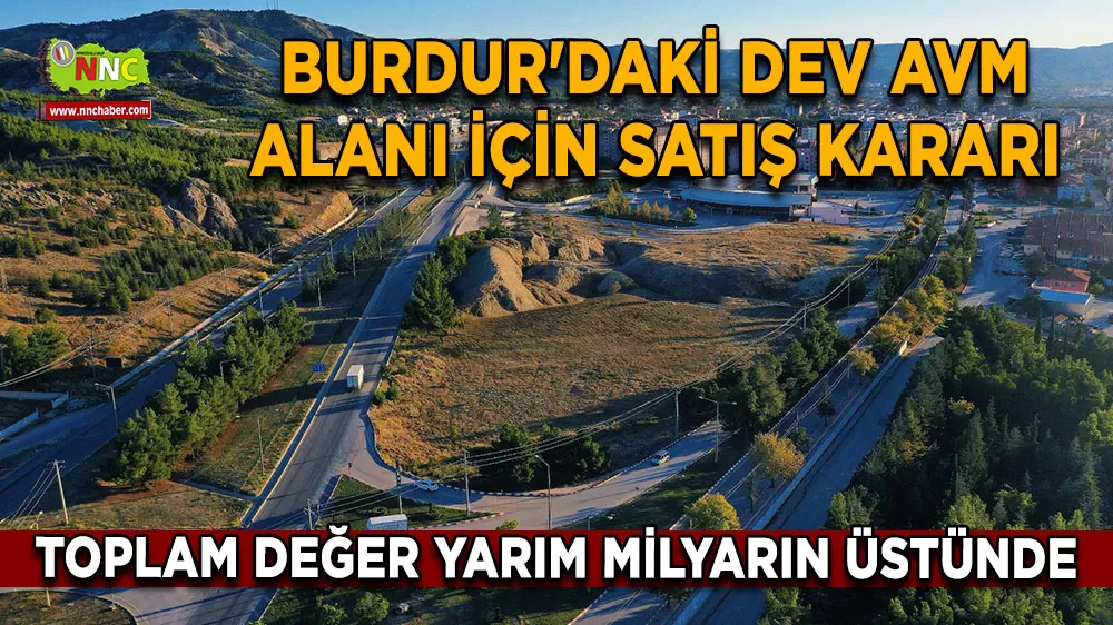 Burdur'daki dev AVM alanı için satış kararı Toplam değer yarım milyarın üstünde